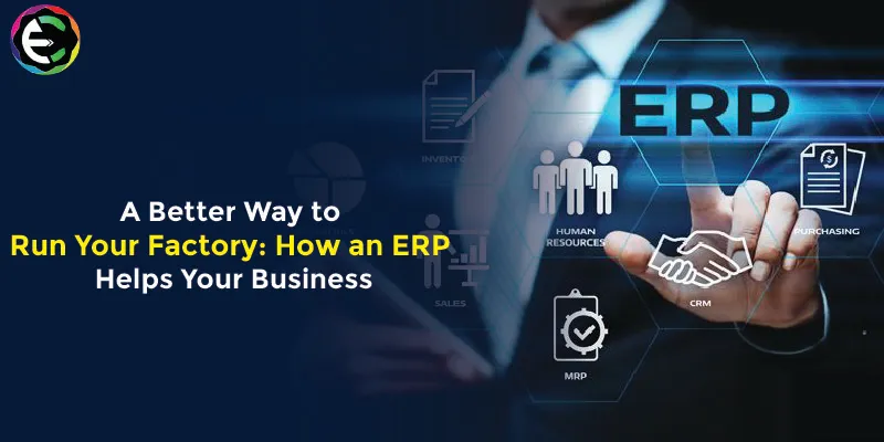 Is There a Better Way to Run Your Factory? (A Look at ERP Software)
