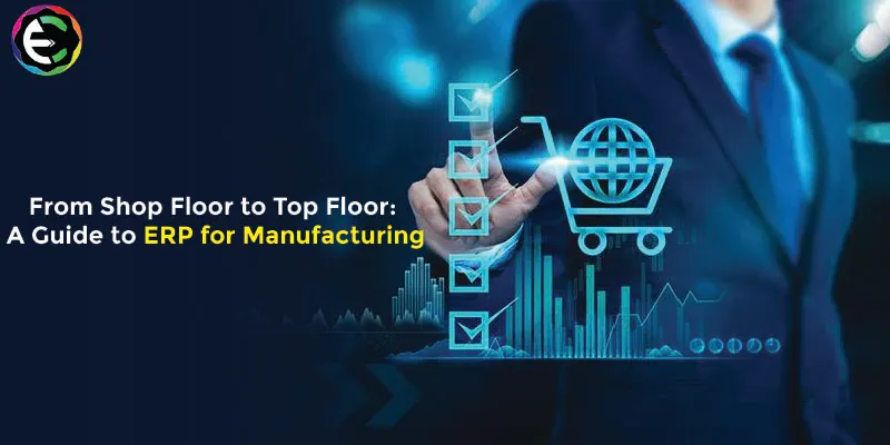 ERP for Manufacturing: A Simple Guide for Smarter Workflow