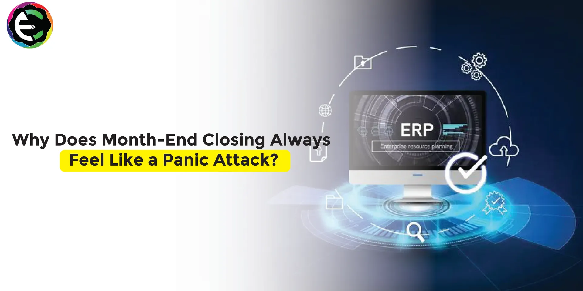 Why Month-End Closing Is Stressful And How ERP Fixes It