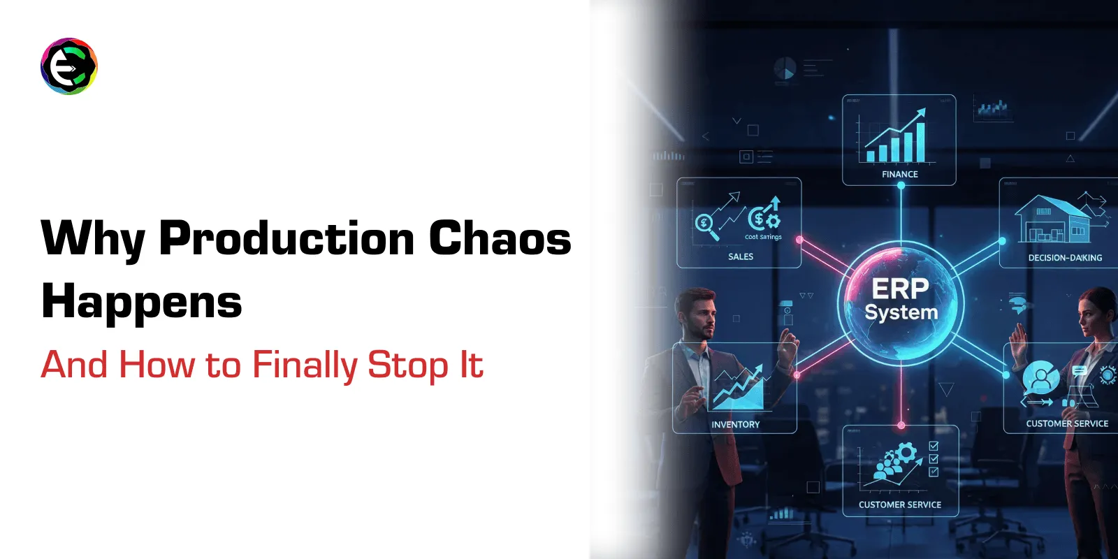 Why Production Chaos Happens And How ERP Stops It